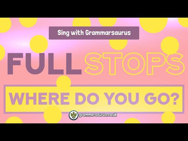 Sing with Grammarsaurus - Full Stops