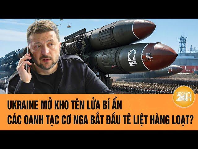 Toàn cảnh Thế giới:Ukraine mở kho tên lửa bí ẩn, các oanh tạc cơ Nga bắt đầu tê liệt hàng loạt?