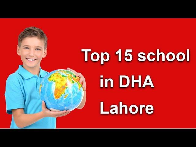 Top 15  Schools  in DHA Lahore  - Best  Schools in DHA Lahore  - Private Schools in DHA Lahore