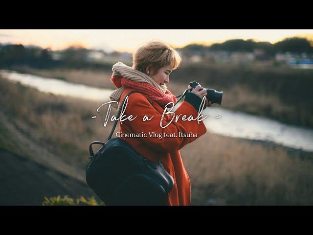 Take a Break - Cinematic Vlog feat. Itsuha | Shot on Nikon Z6III