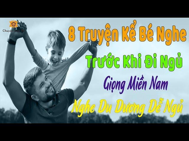 8 Truyện Kể Bé Nghe Trước Khi Đi Ngủ Giọng Miền Nam Rất Hay | Chuyện Của Bé