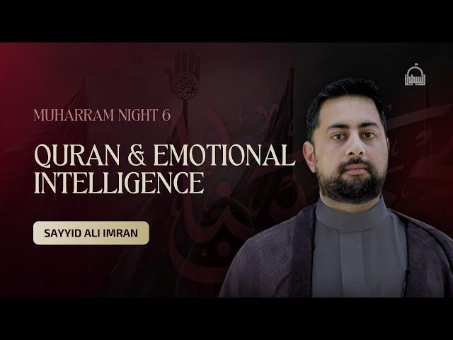 [6/10] Quran & Emotional Intelligence - Sayyid Ali Imran