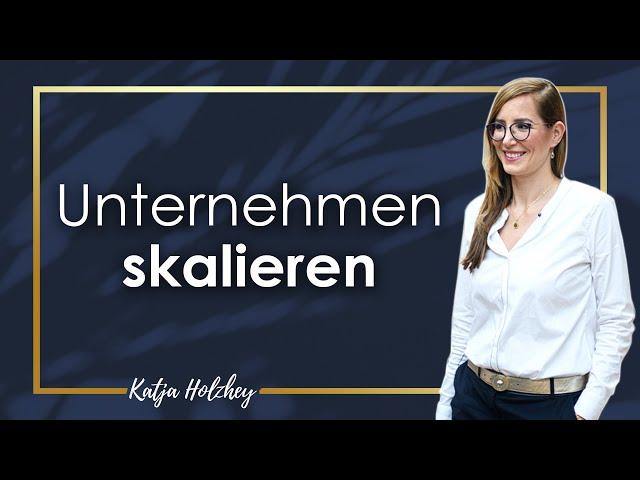 Unternehmen skalieren  Vermeide unbedingt diesen Fehler bei der Skalierung  (Katja Holzhey)