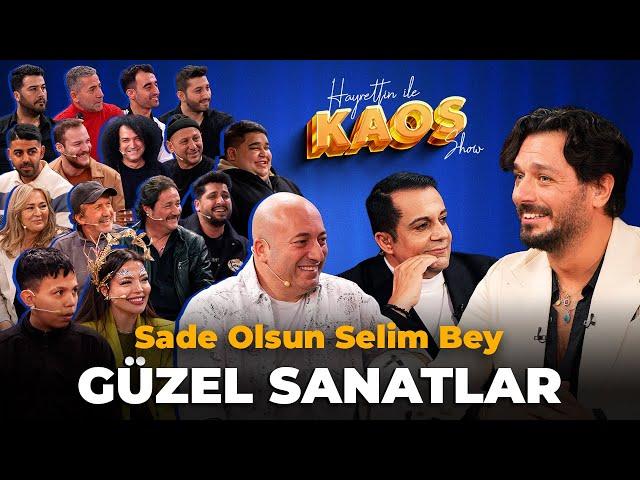 Hayrettin ile Kaos Show - 13. Bölüm | Güzel Sanatlar - Sade Olsun Selim Bey