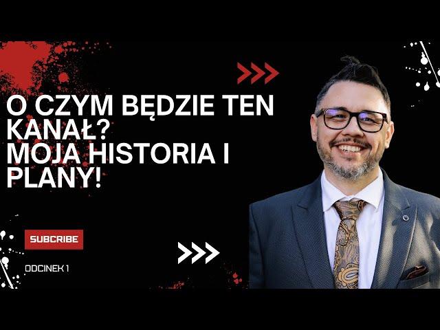 Odcinek 1- O czym będzie ten kanał? Moja historia i plany!