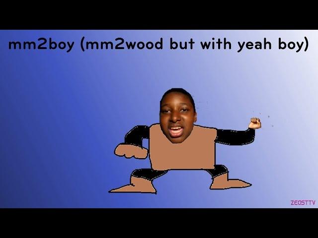 mm2boy (mm2wood but with yeah boy)