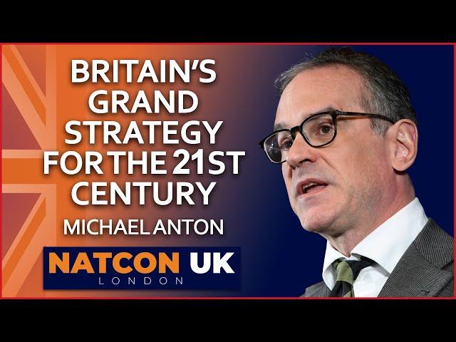 Michael Anton | Britain’s Grand Strategy for the 21st Century | NatCon UK