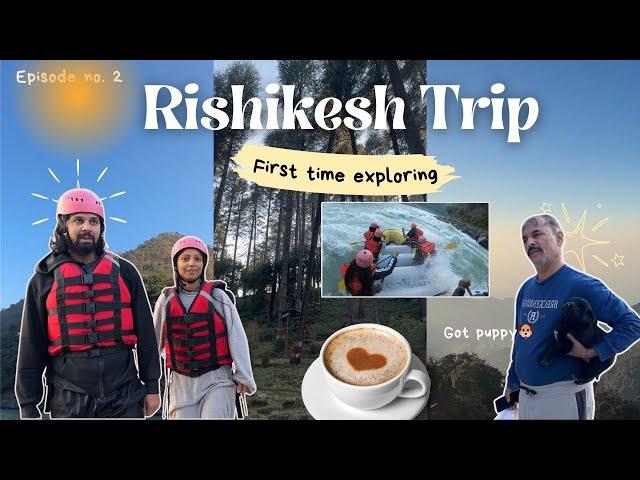 Last Trip of 2024! Got My First Pet  | Exploring & Rafting First time in Rishikesh | Gulguli Singh