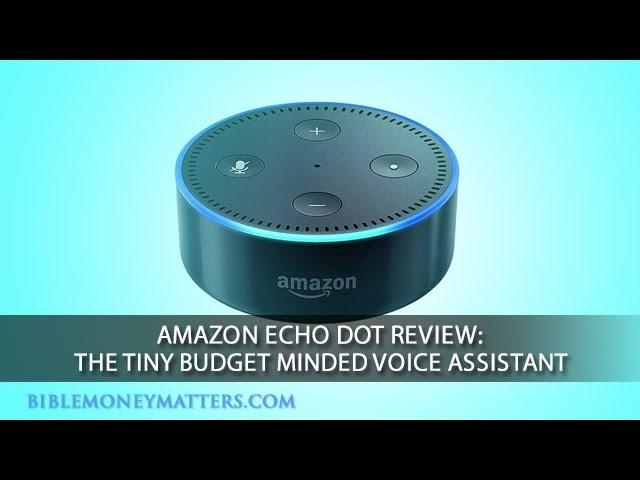 Amazon Echo Dot Review: The Tiny Budget Minded Voice Assistant