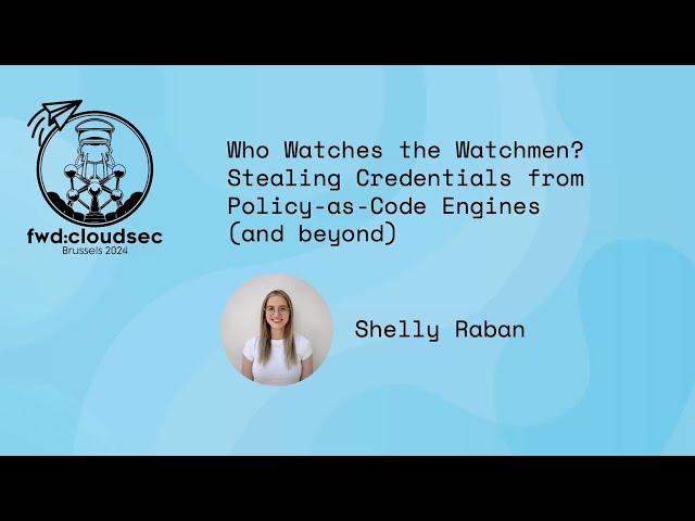 Who Watches the Watchmen? Stealing Credentials from Policy-as-Code Engines […]  ~ Shelly Raban