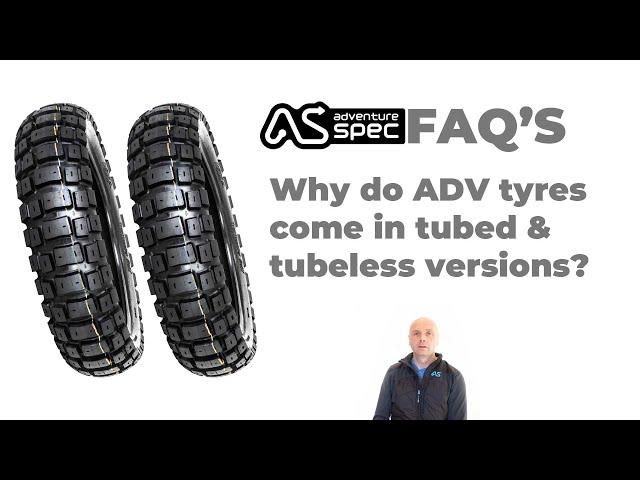 Why do ADV tyres come in tubed and tubeless versions?