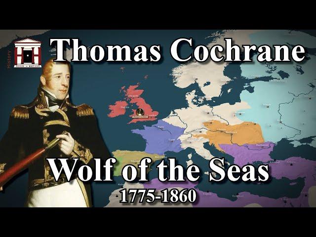 Thomas Cochrane - The Wolf of the Seas (1775-1860)