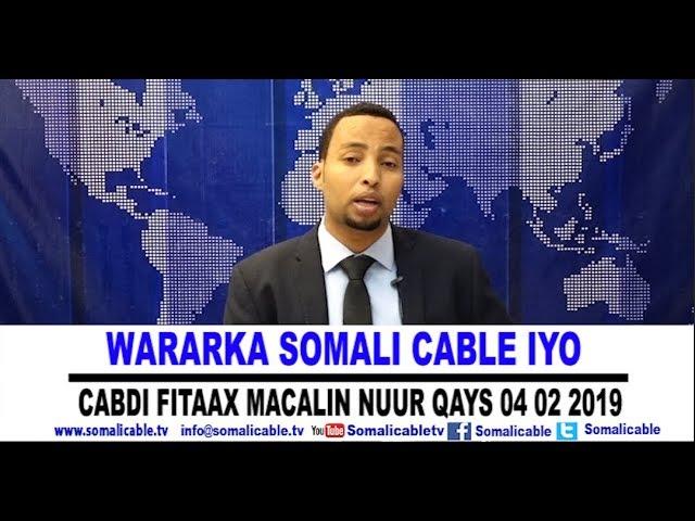 WARARKA SOMALI CABLE IYO CABDI FITAAX MACALIN NUUR QAYS 04 02 2019