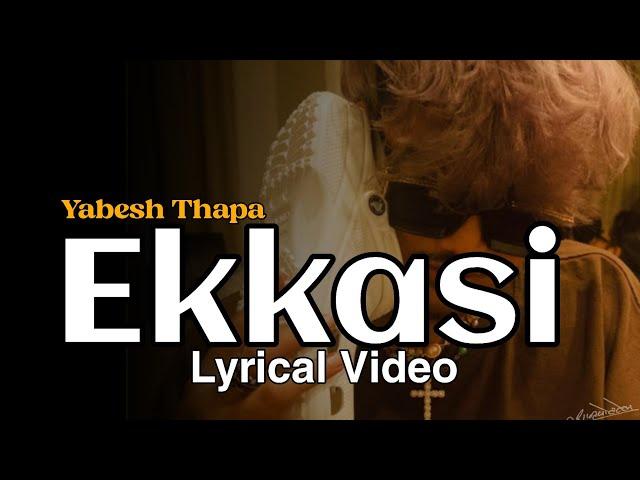 Ekkasi - Yabesh Thapa (Lyrical Video)