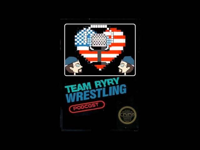 TeamRyRy Wrestling Podcast  EP  # 20