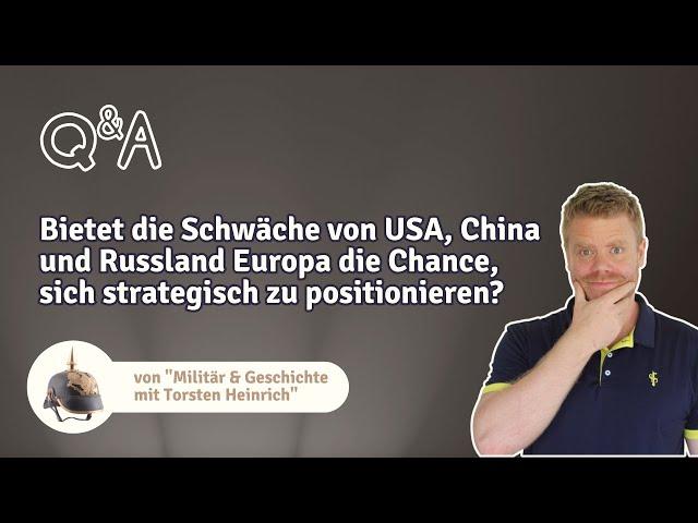 Bietet die Schwäche von USA, China und RU Europa die Chance, sich strategisch zu positionieren?