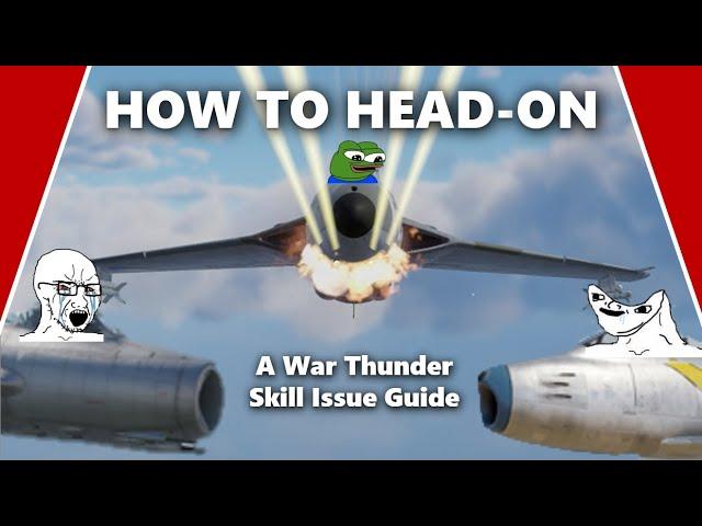 How to Master War Thunder Head-ons in Only Five Minutes - A War Thunder Skill Issue Guide