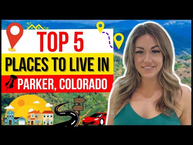 Top 5 places to live in Parker, Colorado