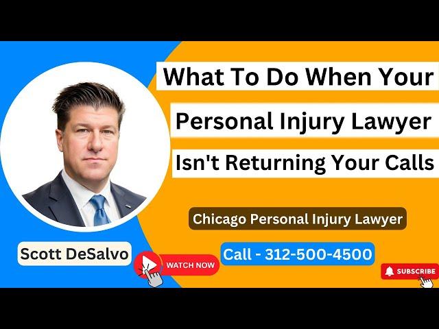 “I Haven't Heard From My Injury Lawyer For TWO MONTHS (Not Calling Me Back)” - [Call 312-500-4500]