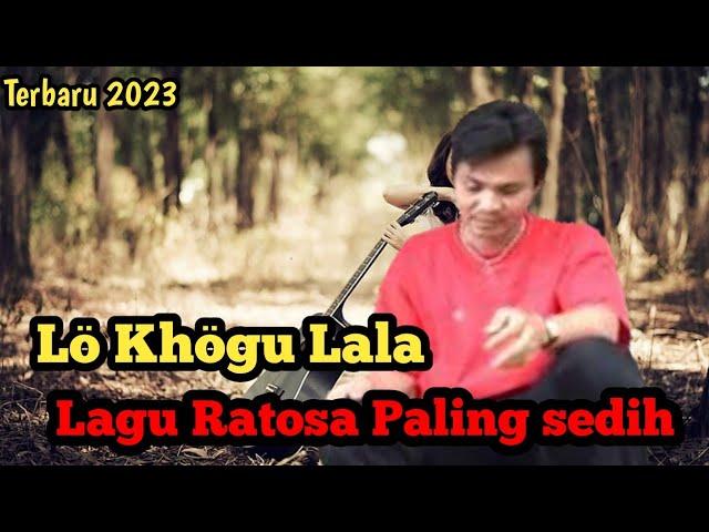 Lo khogu lala | Lagu paling Sedih Ratosa | lagu ratosa lo khogu lala @NdreruelTv #lagunias