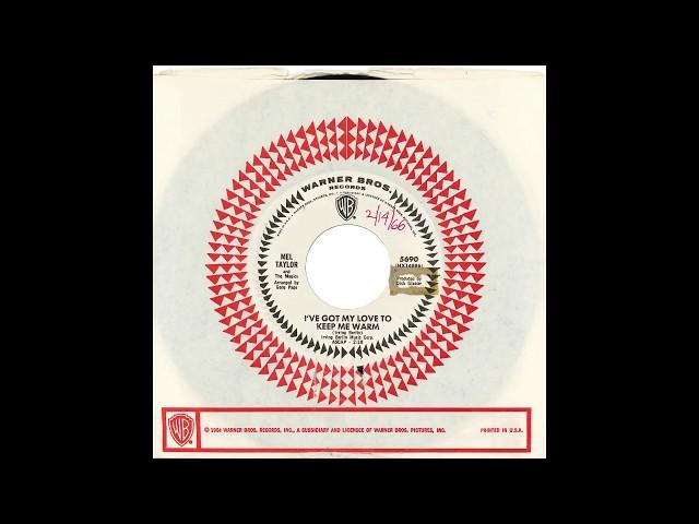Mel Taylor & The Magics– “I’ve Got My Love To Keep Me Warm” (Warners) 1966