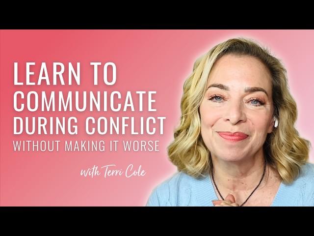 How to Effectively Communicate During Conflict (Without Making it Worse!) - Terri Cole