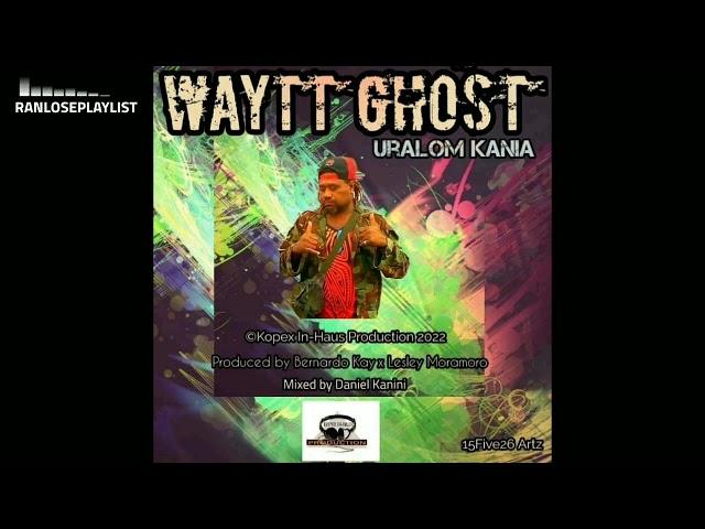 Uralom Kania - WAYTT GHOST (PNG Music 2022)