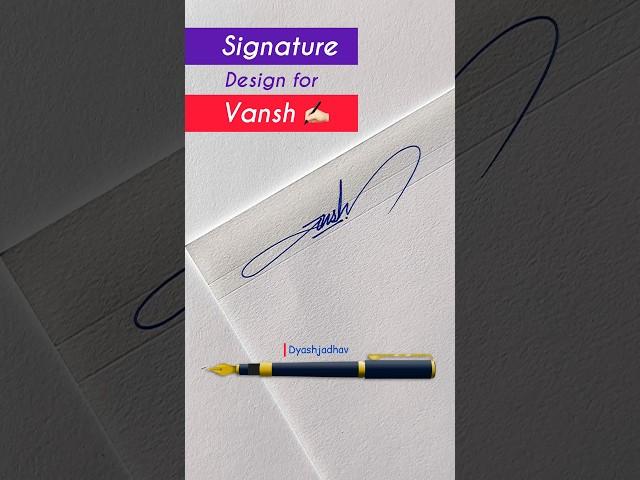 Devnagri Signature design for Vansh  #dyashjadhav #signature #youtubeshorts #signaturedesign