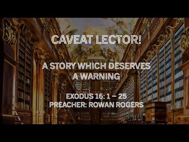 Caveat Lector (a story which deserves a warning). Preacher: Rowan Rogers