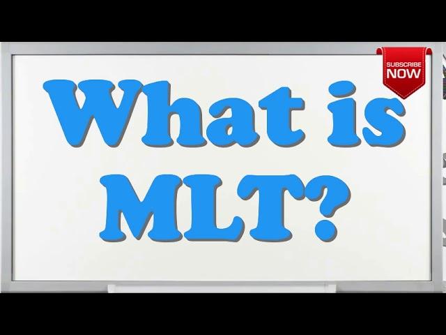 What is the full form of MLT?