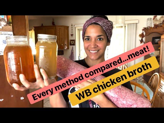 WB meat & chicken broth. Compare EVERY METHOD!!