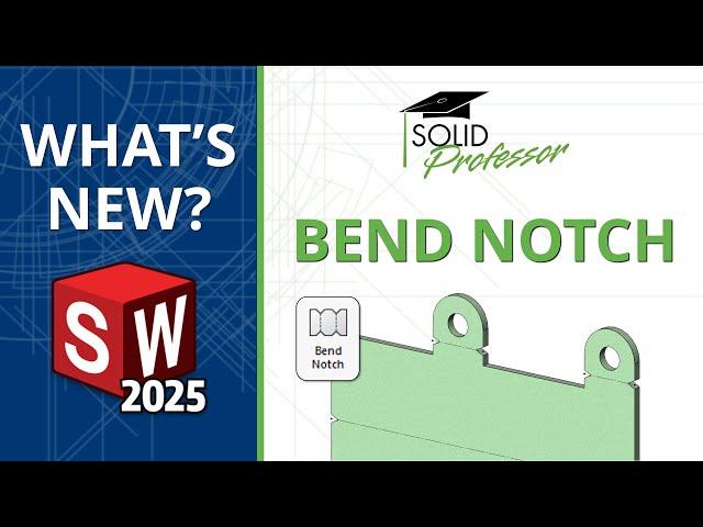 SOLIDWORKS 2025 - Bend Notch Feature