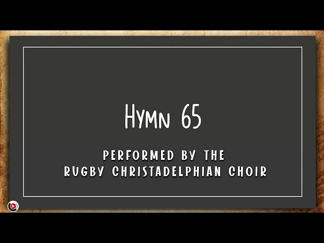 Christadelphian Hymn #65 Performed by the Rugby Christadelphian Choir