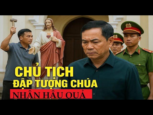 DÁM ĐẬP TƯỢNG CHÚA – CHỦ TỊCH XÃ NHẬN CÁI KẾT KHÔNG NGỜ| BÀI GIẢNG MỚI CỦA CHA PHẠM TĨNH