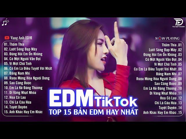 Thấm Thía RemixBXH Nhạc Trẻ Remix Hót Tiktok  Top 15 Bản EDM Triệu View Hay Hơn Bản Gốc