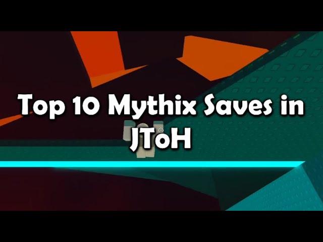 TOP 10 MYTHIX SAVES | Roblox JToH