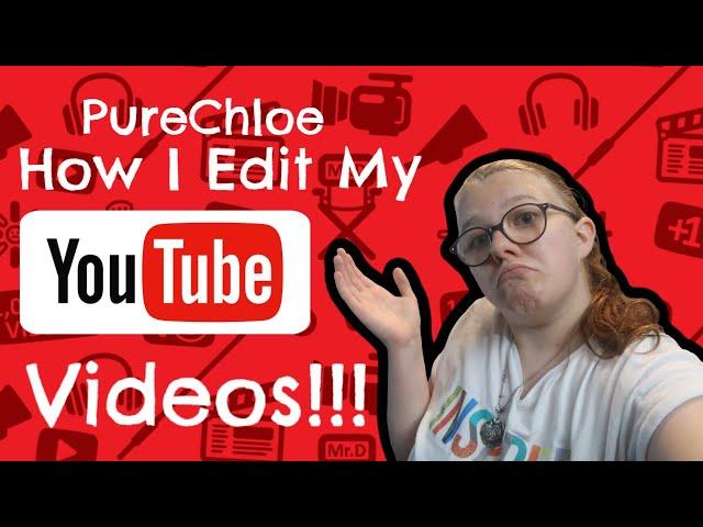 PureChloe | How I Edit My Youtube Videos | Youtube Help #01