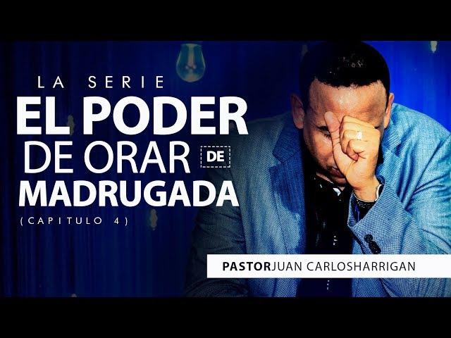 El poder de orar de madrugada Cap.4 - Pastor Juan Carlos Harrigan