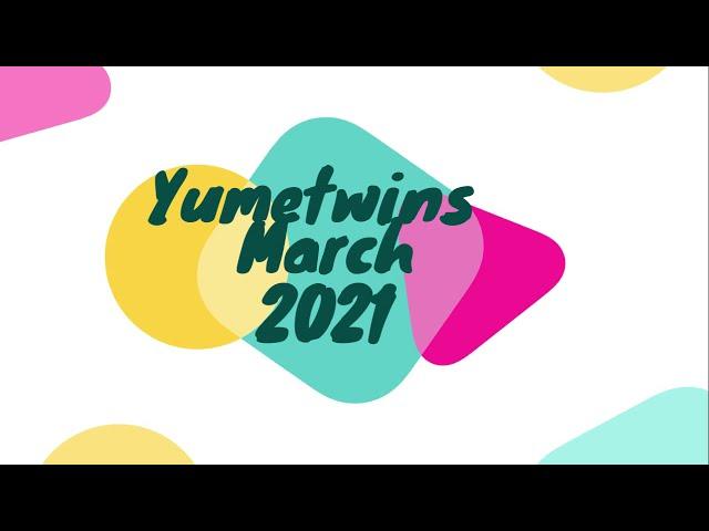 yumetwins march 2021