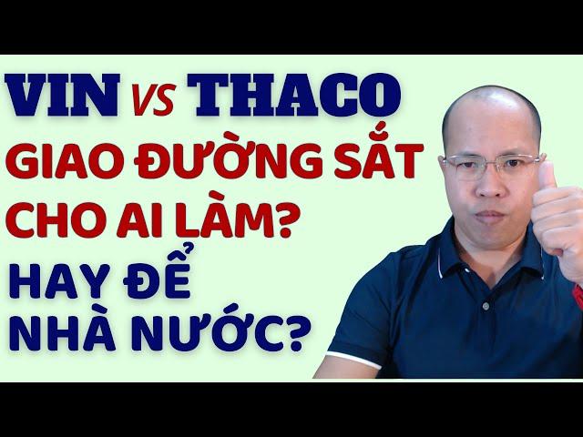 VIN vs THACO giao cho ai làm đường sắt