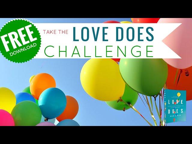 Love Does Challenge with Bob Goff and FaithGateway