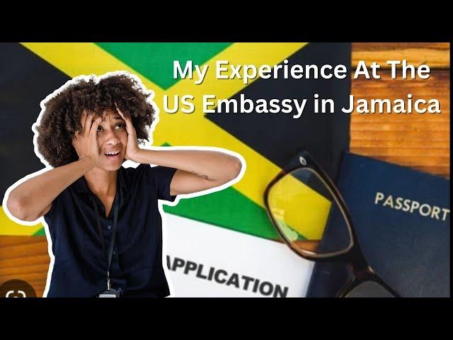 My Experience At The US Embassy In Jamaica