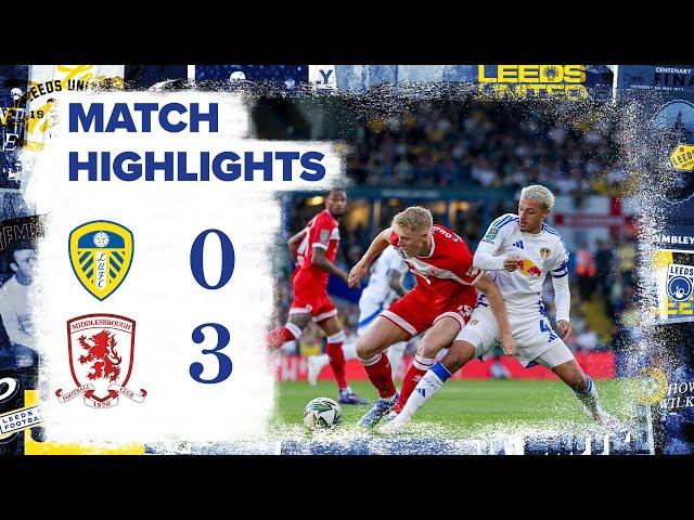 Highlights | Leeds United 0-3 Middlesbrough | Carabao Cup