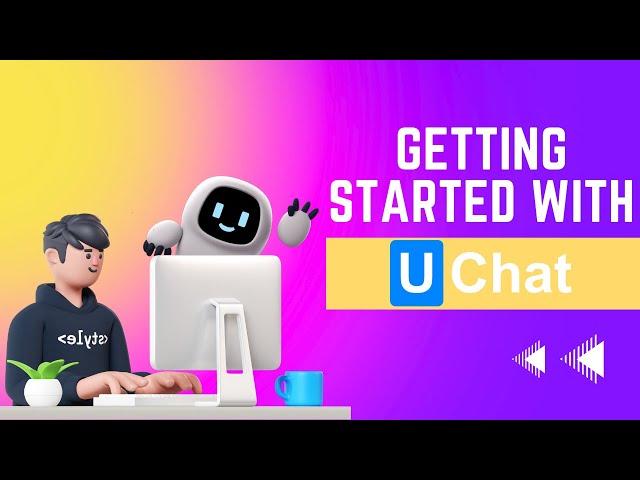 Get started with UChat