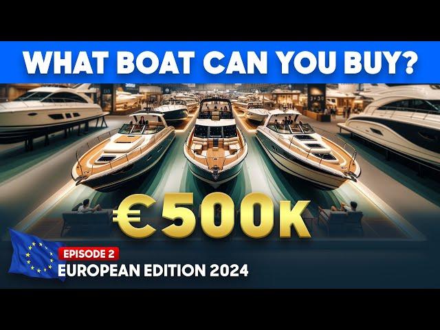 €500,000 to Spend - What NEW Boat Can You Buy? European Edition 2024 from YachtBuyer