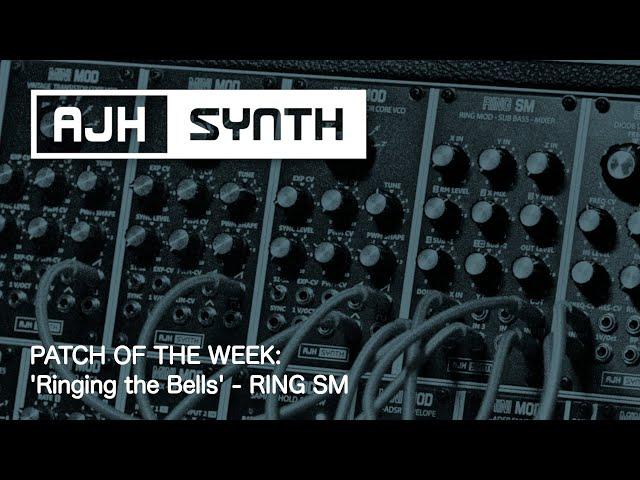 Patch of The Week: Ring SM - Large Bell Sounds with AJH Synth's Ring Modulator