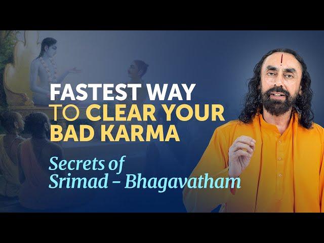 The FASTEST Way to Clear your BAD KARMA - Secrets of Srimad-Bhagavatham by Swami Mukundananda