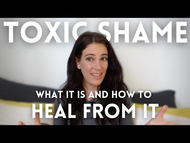 Toxic Shame: What It Is And How To Heal From It