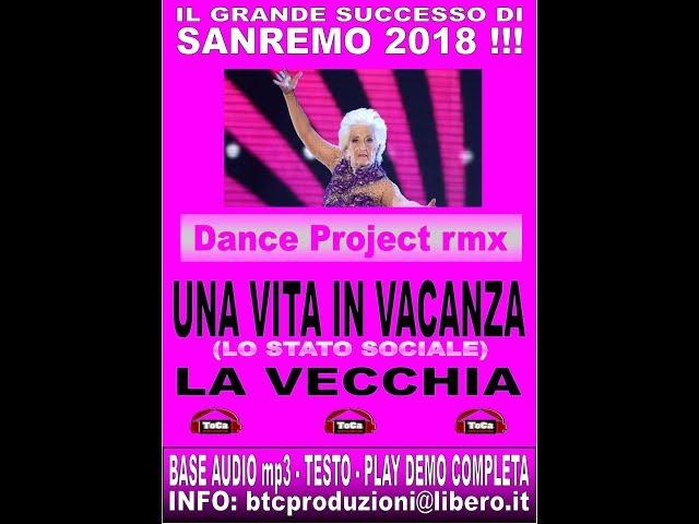 SANREMO 2018 - UNA VITA IN VACANZA & LA VECCHIA - DANCE RMX