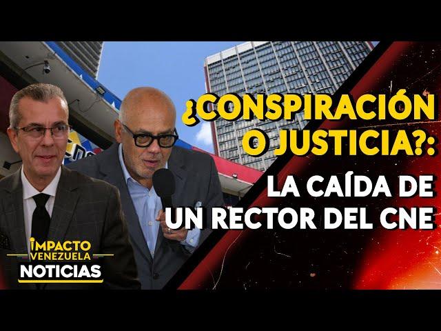 ¿CONSPIRACIÓN O JUSTICIA?: la caída de un rector del CNE|  NOTICIAS VENEZUELA HOY 2024